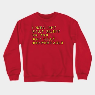 I WILL NOT STAY SILENT Crewneck Sweatshirt